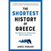 The Shortest History of Greece: The Odyssey of a Nation from Myth to Modernity