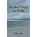 She Don't Want the World