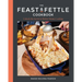 The Feast & Fettle Cookbook: Unlock the Secret to Better Home Cooking