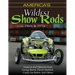 America's Wildest Show Rods of the 1960s and 1970s: Analysis and Opinions from George Barris, Darryl Starbird, Candy Joe Bailon, and Others