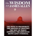The Wisdom of James Allen: The Path to Prosperity, the Master of Desitiny, the Way of Peace, Entering the Kingdom, Above Life's Turmoil