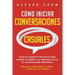 Cómo iniciar conversaciones casuales: Guía de consejos prácticos para superar la timidez y la ansiedad social de las relaciones personales. Mejora tus