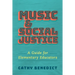 Music and Social Justice: A Guide for Elementary Educators