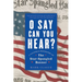 O Say Can You Hear: A Cultural Biography of the Star-Spangled Banner