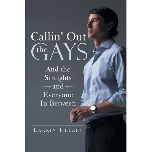 Callin' Out the Gays: And the Straights and Everyone In-Between