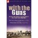 With the Guns: Two First Hand Accounts of British Gunners at War in Europe During World War 1- Three Years in France with the Guns an