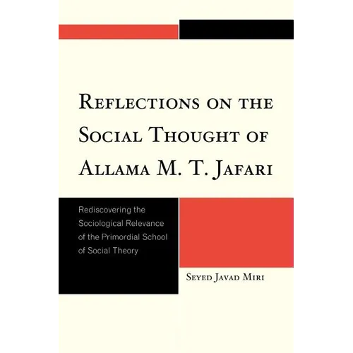 Reflections on the Social Thought of Allama M.T. Jafari: Rediscovering the Sociological Relevance of the Primordial School of Social Theory