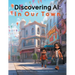 Discovering AI: In Our Town