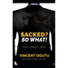 Sacked? So What!: Power of Hope & Action
