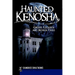 Haunted Kenosha: Ghosts, Legends and Bizarre Tales