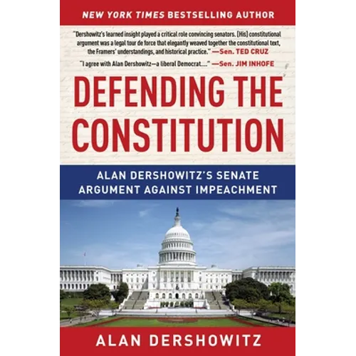 Defending the Constitution: Alan Dershowitz's Senate Argument Against Impeachment
