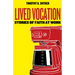 Lived Vocation: Stories of Faith at Work