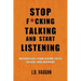 Stop F*cking Talking and Start Listening: Mastering Active Listening to Become a Better Colleague, Friend, and Partner
