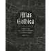 Atlas Gothica: An Alternative Guide to the World's Most Curious Destinations
