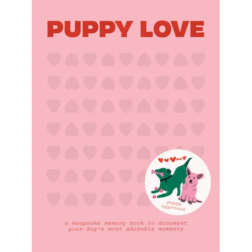Puppy Love: A Keepsake Memory Book to Document Your Dog's Most Adorable Moments