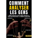 Comment analyser les gens: Comment déchiffrer le langage corporel, comprendre la psychologie comportementale et la communication non verbale afin