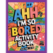 Ahh I'm so bored Activity Book Kids Age 8-12: Ultimate Collection of Variety Activities of Wilderness Adventure - Coloring Pages, Logic Puzzles, Mazes