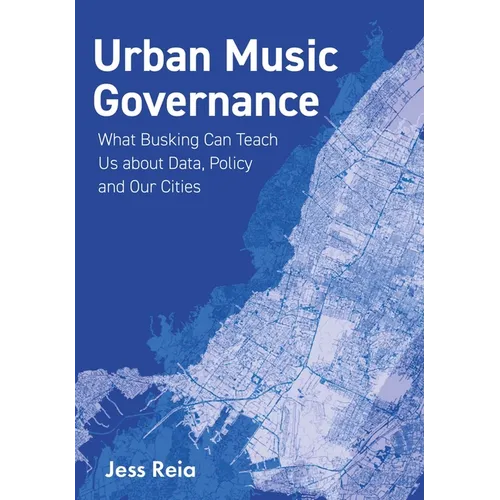 Urban Music Governance: What Busking Can Teach Us about Data, Policy and Our Cities