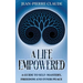 A Life Empowered: A Guide to Self-Mastery, Freedom and Inner Peace