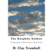 The Knightly Soldier: A Biography of Major Henry Ward Camp