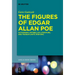 The Figures of Edgar Allan Poe: Authorship, Antebellum Literature, and Transatlantic Rhetoric