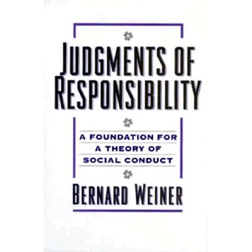 Judgments of Responsibility: A Foundation for a Theory of Social Conduct
