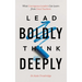 Lead Boldly, Think Deeply: What Courageous Leaders Can Learn from Great Teachers