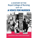 A History of the Royal College of Nursing 1916-90: A Voice for Nurses