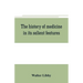 The history of medicine in its salient features