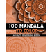 100 Mandala to color: Coloring Books for Adults and teens, Get Creative, Be Inspired, Have Fun
