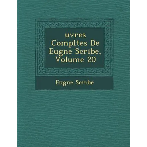 Uvres Completes de Eug Ne Scribe, Volume 20