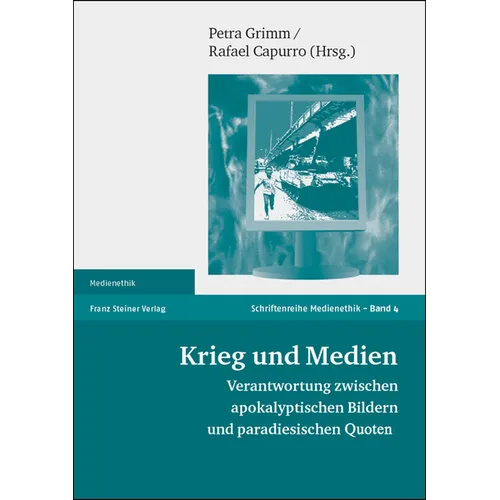 Krieg Und Medien: Verantwortung Zwischen Apokalyptischen Bildern Und Paradiesischen Quoten