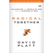 Radical Together: Unleashing the People of God for the Purpose of God