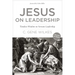Jesus on Leadership: Timeless Wisdom on Servant Leadership