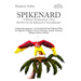 Spikenard -A Woman Anoints Jesus's feet - Did She Use the Spikenard of Aromatherapy?: Nardostachys jatamansi - An Essential Oil And Medicinal Plant fo