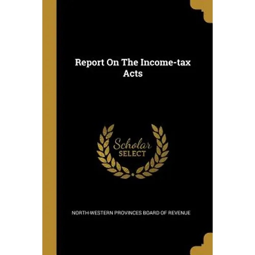 Report On The Income-tax Acts