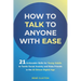 How to Talk to Anyone with Ease: 21 Actionable Skills for Young Adults to Tackle Social Anxiety and Make Friends in the AI-Drive Digital Age