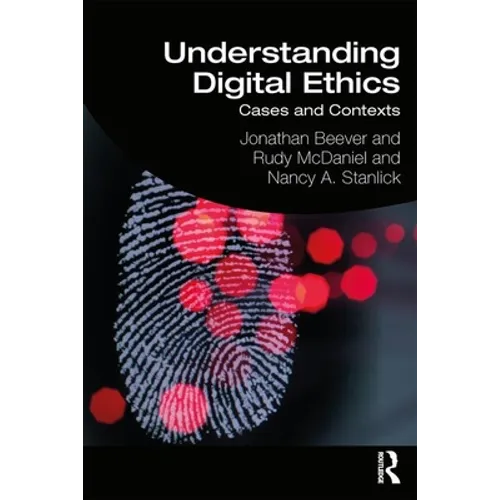 Understanding Digital Ethics: Cases and Contexts