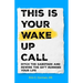 This Is Your Wake Up Call: Ditch the Sabotage and Rewire the Sh*t Running Your Life