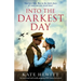 Into the Darkest Day: An emotional and totally gripping WW2 historical novel