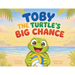 Toby the Turtle's Big Chance