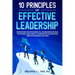 10 Principles of Effective Leadership: Producing Positive Results, Transformational Outcomes, Relevancy, Competitive Advantage, and Sustainable Succes