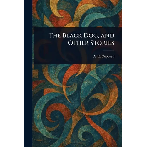 The Black Dog, and Other Stories