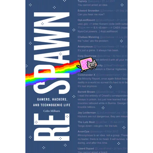 Respawn: Gamers, Hackers, and Technogenic Life