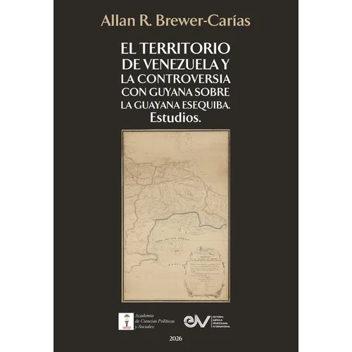 El Territorio de Venezuela Y La Controversia Con Guyana Sobre La Guayana Esequiba