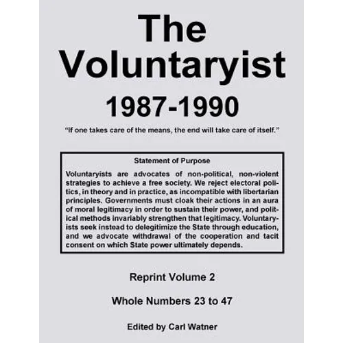 The Voluntaryist - 1987-1990: Reprint Volume 2, Whole Numbers 23 to 47