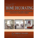 Guide To Home Decorating: How To Save Thousands And Avoid Costly Mistakes Decorating Your Own Home