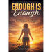 Enough Is Enough: I Won't Be a Statistic - A Memoir of Survival, Surrender, and Second Chances