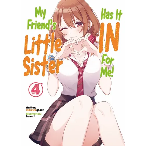 My Friend's Little Sister Has It in for Me! Volume 4 (Light Novel): Volume 4