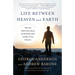 Life Between Heaven and Earth: What You Didn't Know About the World Hereafter and How It Can Help You
